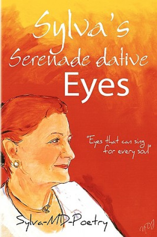 Könyv Sylva's Serenade dative Eyes Sylva-MD-Poetry