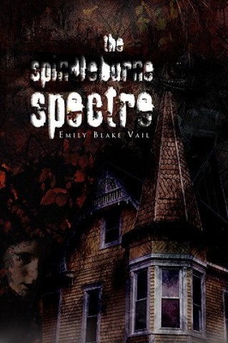 Kniha Spindleburne Spectre Emily Blake Vail