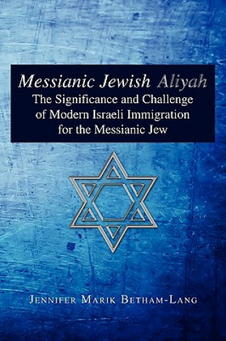 Kniha Messianic Jewish Aliyah Jennifer Marik Betham-Lang