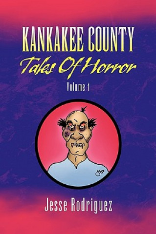 Książka Kankakee County Tales of Horror Volume 1 Jesse Rodriguez