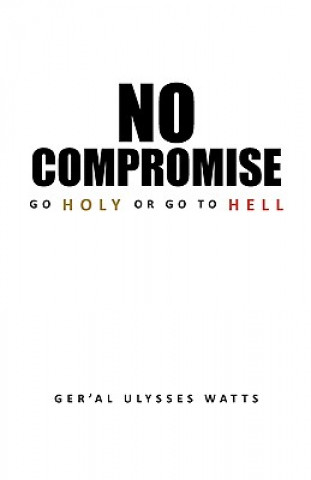 Könyv No Compromise Ger'al Ulysses Watts