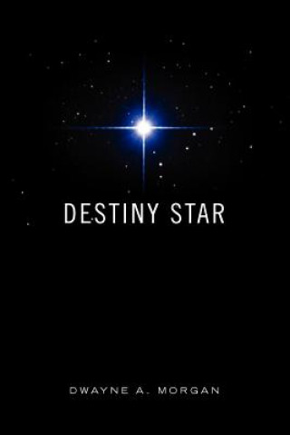 Kniha Destiny Star Dwayne A Morgan