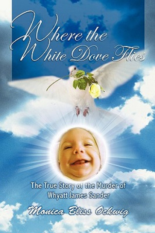 Книга Where the White Dove Flies Monica Bliss Ockwig