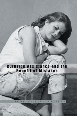 Книга Curbside Assistance and the Benefit of Mistakes Jacob William Watters