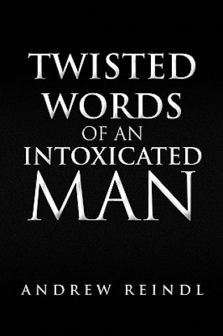 Buch Twisted Words of an Intoxicated Man Andrew Reindl