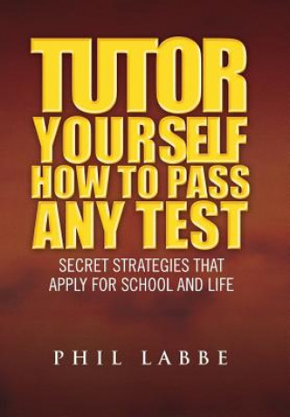 Carte Tutor Yourself - How to Pass Any Test Phil Labbe