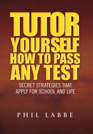 Kniha Tutor Yourself - How to Pass Any Test Phil Labbe