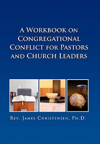 Könyv Workbook on Congregational Conflict for Pastors and Church Leaders James Christensen Ph D