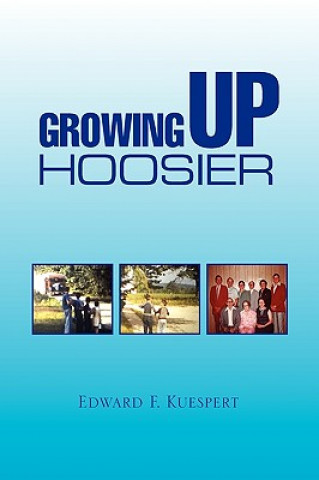 Carte Growing Up Hoosier Edward F Kuespert