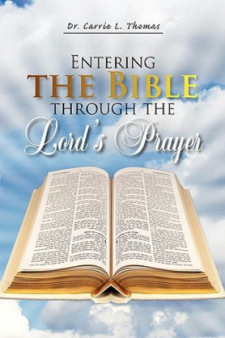 Carte Entering the Bible Through the Lord's Prayer Dr Carrie L Thomas