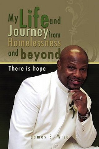 Kniha My Life and Journey from Homelessness and Beyond Wise