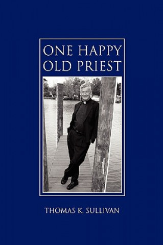 Kniha One Happy Old Priest Thomas K Sullivan