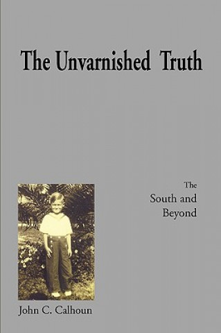 Kniha Unvarnished Truth John C Calhoun