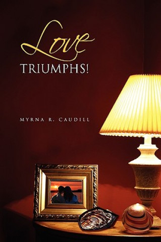 Książka Love Triumphs! Myrna R Caudill