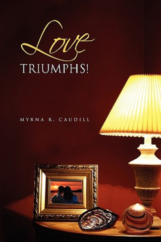 Book Love Triumphs! Myrna R Caudill