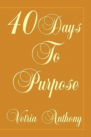 Könyv 40 Days to Purpose Vetria Anthony