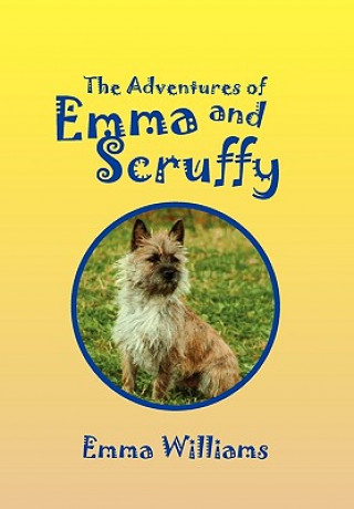 Könyv Adventures of Emma and Scruffy Emma Williams