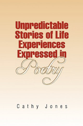 Knjiga Unpredictable Stories of Life Experiences Expressed in Poetry Cathy Jones