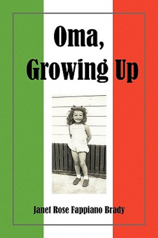 Книга Oma, Growing Up Janet Rose Fappiano Brady