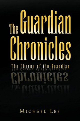 Könyv Guardian Chronicles Michael Lee