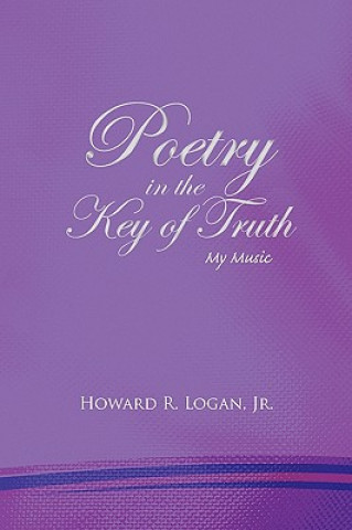 Buch Poetry in the Key of Truth Logan