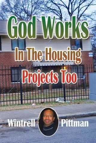 Könyv God Works In The Housing Projects Too Wintrell Pittman