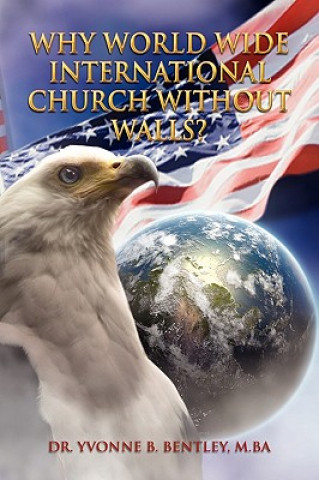 Livre Why World Wide International Church Without Walls? Dr Yvonne B M Ba Bentley