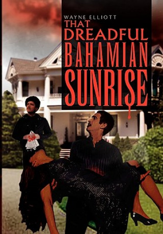 Livro That Dreadful Bahamian Sunrise Wayne Elliott
