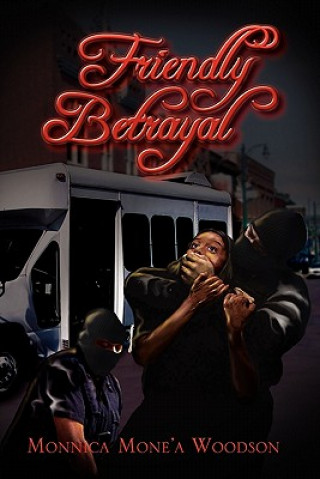 Knjiga Friendly Betrayal Monnica Mone'a Woodson