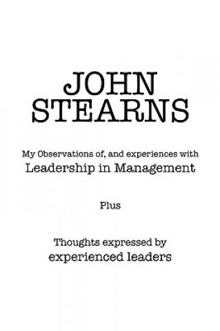Carte My Observations Of, and Experiences with Leadership in Management John Stearns