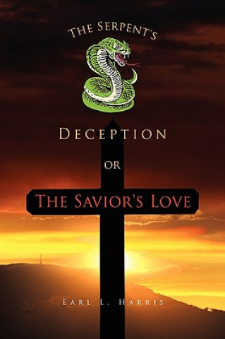 Kniha Serpent's Deception or the Savior's Love Earl L Harris