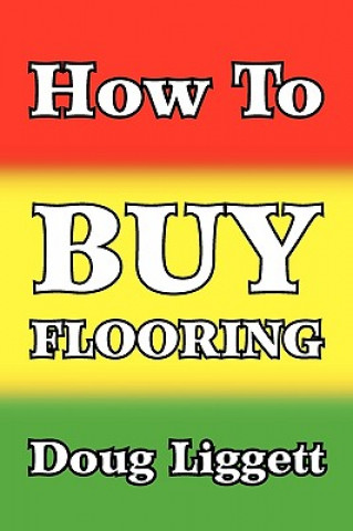 Könyv How to Buy Flooring Doug Liggett