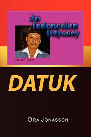 Könyv Datuk an Indonesian Odyssey Ora Jonasson