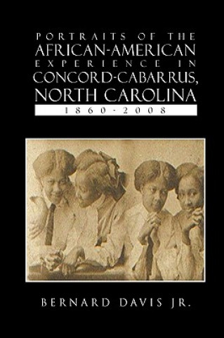 Könyv Portraits Of The African-American Experience In Concord-Cabarrus, North Carolina 1860-2008 Davis