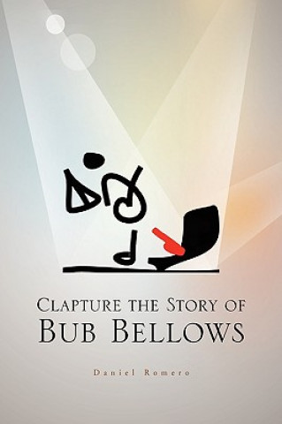 Book Clapture the Story of Bub Bellows Daniel Romero