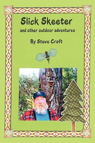 Carte Slick Skeeter and Other Outdoor Adventures Steve Croft