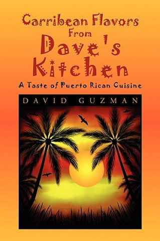 Kniha Carribean Flavors from Dave's Kitchen David Guzman