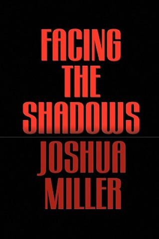 Kniha Facing the Shadows Joshua Miller