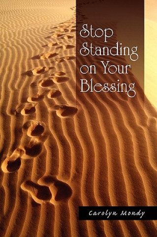 Book Stop Standing on Your Blessing Carolyn Mondy