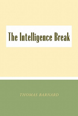 Libro Intelligence Break the Intelligence Break Thomas Barnard