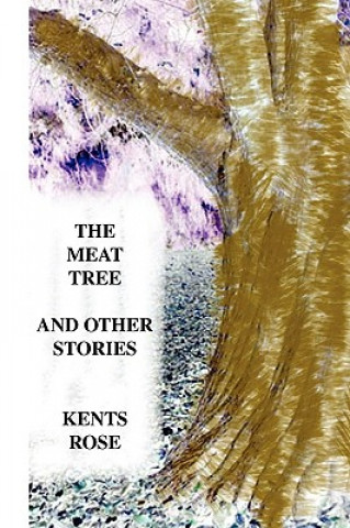 Kniha Meat Tree and Other Stories Kents Rose