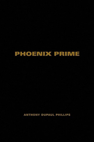 Книга Phoenix Prime Anthony DuPaul Phillips