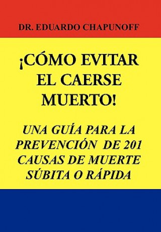 Kniha Como Evitar El Caerse Muerto! Eduardo Chapunoff