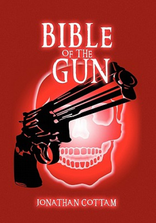 Carte Bible of the Gun Jonathan Cottam