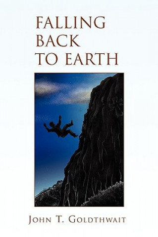 Βιβλίο Falling Back to Earth John T Goldthwait