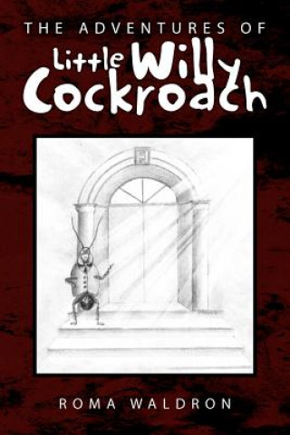 Könyv Adventures of Little Willy Cockroach Roma Waldron