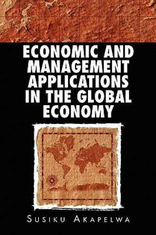 Könyv Economic and Management Applications in the Global Economy Susiku Akapelwa