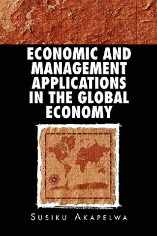 Könyv Economic and Management Applications in the Global Economy Susiku Akapelwa