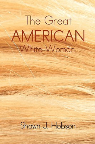 Könyv Great American White Woman Shawn J Hobson