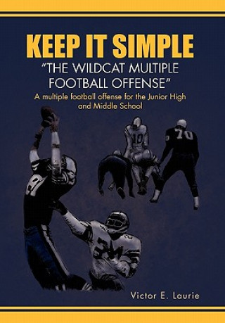 Buch Keep It Simple''The Wildcat Multiple Football Offense Victor E Laurie